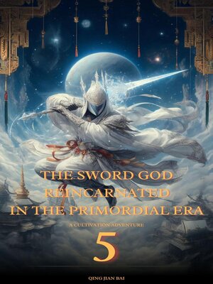cover image of The Sword God Reincarnated in the Primordial Era
